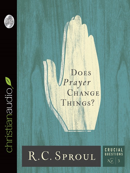 Title details for Does Prayer Change Things? by R.C. Sproul - Available